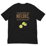 If Life Gives You Melons, You May Be Dyslexic Unisex T-shirt